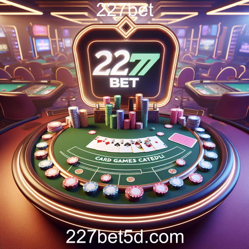 Explorando a Categoria de Jogos de Cartas no 227bet